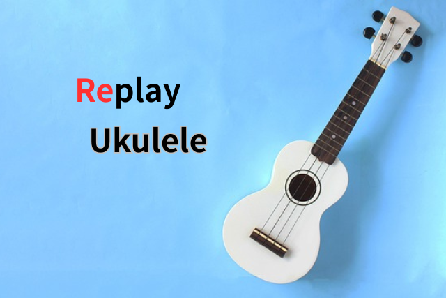 白いウクレレとReplay Ukulele